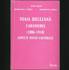 FOAIA DIECEZANĂ CARANSEBEȘ (1886-1918) ASPECTE SOCIO-CULTURALE, MARICICA CORICI