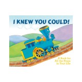 I Knew You Could!: A Book for All the Stops in Your Life