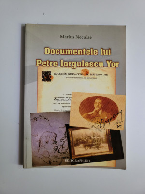 MARIU NECULAE, DOCUMENTELE PICTORULUI PETRE IORGULESCU-YOR, BUZAU, 2011 foto