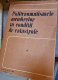 GH NICULESCU - POLITRAUMATISMELE MEMBRELOR IN CONDITII DE CATASTROFE