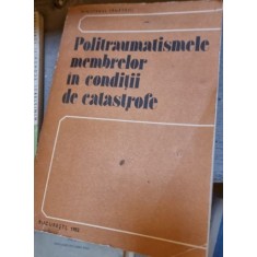 GH NICULESCU - POLITRAUMATISMELE MEMBRELOR IN CONDITII DE CATASTROFE