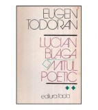 Eugen Todoran - Lucian Blaga - Mitul poetic vol. II - 118771