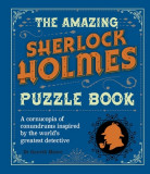 The Amazing Sherlock Holmes Puzzle Book: A Cornucopia of Conundrums Inspired by the World&#039;s Greatest Detective