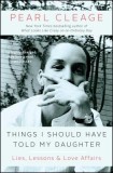 Things I Should Have Told My Daughter: Lies, Lessons &amp; Love Affairs