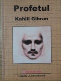 Profetul - Kahlil Gibran, Editura Mix, 2000, Limba Romana, Carte Religioasa, Crestinism, Literatura, Stare Buna