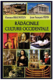 Rădăcinile culturii occidentale - Paperback brosat - Florence Braunstein, Jean-Fran&ccedil;ois P&eacute;pin - Orizonturi