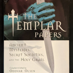 THE TEMPLAR PAPERS Mistere Stravechi Societati Secrete Sfantul Graal Oddvar Olsn