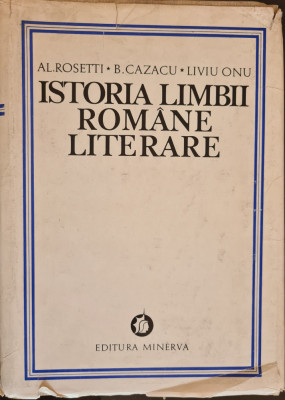 Istoria Limbii Romane Literare, vol. 1 - Al. Rosetti, B. Cazacu, Liviu Onu foto