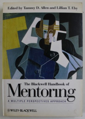 THE BLAKWELL HANDBOOK OF MENTORING , A MULTIPLE PERSPECTIVES APPROACH , edited by TAMMY D. ALLEN and LILLIAN T. EBY , 2007 foto