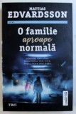 O FAMILIE APROAPE NORMALA de MATTIAS EDVARDSSON 2019