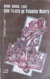 Cine L-a Ucis pe Palomino Molero - Mario Vargas Llosa, Editura Eminescu 1990, Roman Beletristica, 140 Pagini