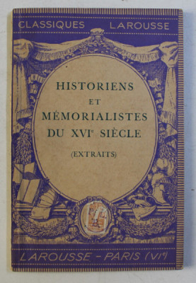 HISTORIENS ET MEMORIALISTES DU XVI SIECLE (EXTRAITS) par MAXIME ROUX foto