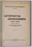 Letopisetul Cantacuzinesc 1290-1688. Autori N. Simache, T. Cristescu. Serie Cronicile Romanesti Vol. II. Aparitie 1942. 204 pagini. Legatura de epoca.