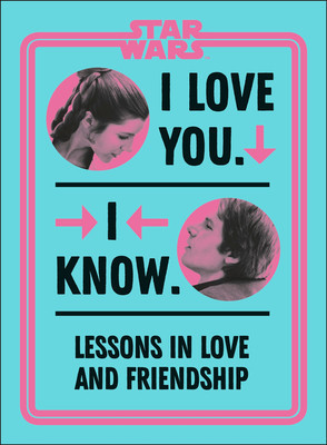 Star Wars I Love You. I Know.: Lessons in Love and Friendship foto