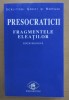Presocraticii. Fragmentele eleatilor (editie bilingva greaca-romana) trad. de D. Pippidi dupa editia Diels-Kranz