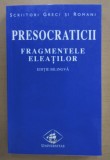Presocraticii. Fragmentele eleatilor (editie bilingva greaca-romana) trad. de D. Pippidi dupa editia Diels-Kranz