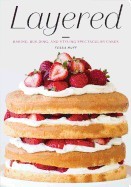Layered: Baking, Building, and Styling Spectacular Cakes Layered: Baking, Building, and Styling Spectacular Cakes