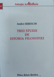 Trei Studii De Istoria Filosofiei - Andrei Bereschi ,558375, Galaxia Gutenberg