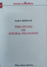 Trei Studii De Istoria Filosofiei - Andrei Bereschi , G92 foto
