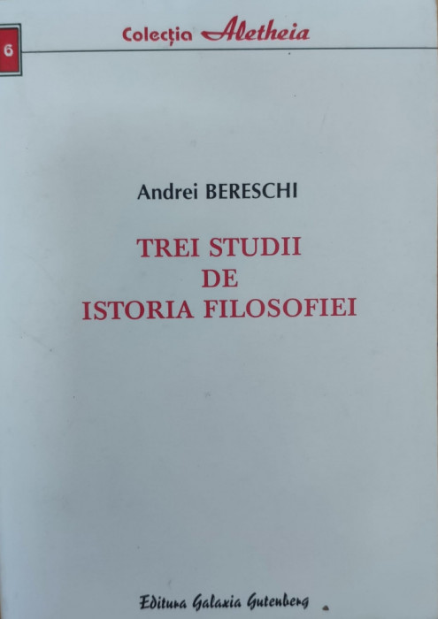 Trei Studii De Istoria Filosofiei - Andrei Bereschi ,558375