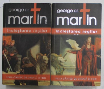 INCLESTAREA REGILOR , VOL I - II de GEORGE R. R MARTIN , 2008 foto