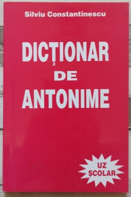 Dictionar de antonime - Silviu Constantinescu foto