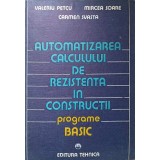 AUTOMATIZAREA CALCULULUI DE REZISTENTA IN CONSTRUCTII. PROGRAME BASIC-V. PETCU, M. SOARE, C. SVASTA-216979
