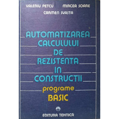 AUTOMATIZAREA CALCULULUI DE REZISTENTA IN CONSTRUCTII. PROGRAME BASIC-V. PETCU, M. SOARE, C. SVASTA