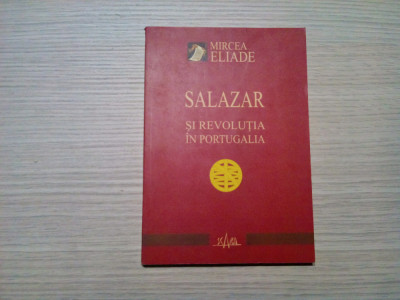 SALAZAR SI REVOLUTIA IN PORTUGALIA - Mircea Eliade - 2002, 195 p. foto