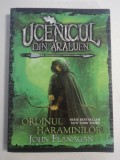 UCENICUL DIN ARALUEN - ORDINUL HARMANILOR - JOHN FLANAGAN