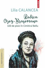 Rodica Ojog-Brasoveanu. 320 De Pisici In Cimitirul Bellu, Lilia Calancea - Editura Polirom