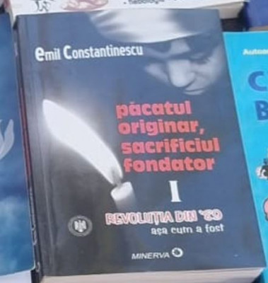 Emil Constantinescu - Pacatul Originar, Sacrificiul Fondator, Revolutia din &amp;#039;89, Asa cum a fost. Vol I foto