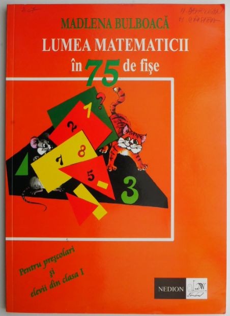Lumea matematicii in 75 de fise. Pentru prescolari si elevii din clasa I &ndash; Madlena Bulboaca
