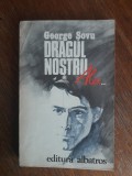 Dragul nostru Alex... - George Sovu, autograf / R2P2S, Alta editura