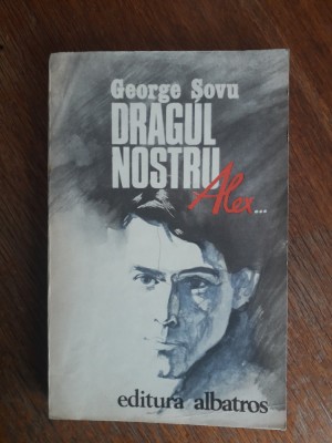 Dragul nostru Alex... - George Sovu, autograf / R2P2S foto