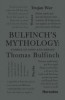 Bulfinch&#039;s Mythology: Stories of Gods and Heroes