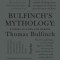 Bulfinch&#039;s Mythology: Stories of Gods and Heroes