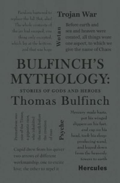 Bulfinch&#039;s Mythology: Stories of Gods and Heroes