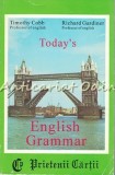Cumpara ieftin Today&#039;s English Grammar - Timothy Cobb, Richard Gardiner, Editura Prietenii Cartii, Bucuresti 1994, 349 pagini, Engleza-Romana