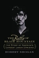 The Battle of Blair Mountain: The Story of America&#039;s Largest Labor Uprising
