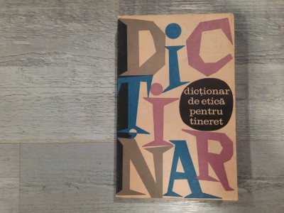 Dictionar de etica pentru tineret de Alexandru Badulescu si altii foto