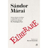 Eliberare - Sandor Marai, Curtea Veche Publishing