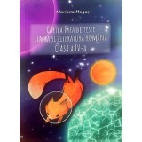 Cartea mea de teste. Limba si literatura romana clasa a 4- a - Mariana Hogas