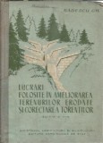Cumpara ieftin Lucrari folositoare in ameliorarea terenurilor erodate si corectarea torentilor - Gh. Badescu