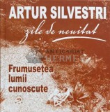 Cumpara ieftin Frumusetea lumii necunoscute. Zile de neuitat - 2009 - Artur Silvestri ($M50)