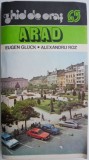 Arad. Ghid de oras - Eugen Gluck, Alexandru Roz - Carte de calatorie