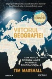 Viitorul geografiei - Paperback brosat - Tim Marshall - Litera