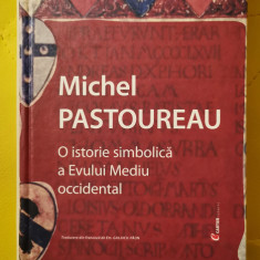 Michel Pastoureau - O istorie simbolică a Evului Mediu occidental