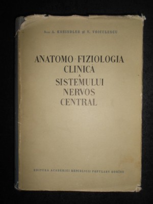 A. Kreindler - Anatomo-fiziologia clinica a sistemului nervos central foto