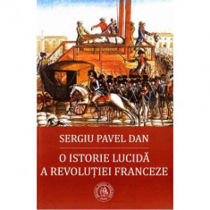 O istorie lucida a Revolutiei Franceze - Sergiu Pavel Dan